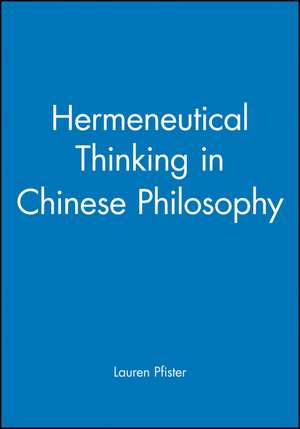 Hermeneutical Thinking in Chinese Philosophy de L Pfister