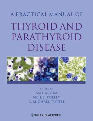 A Practical Manual of Thyroid and Parathyroid Disease de A Arora