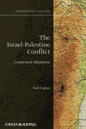 The Israel–Palestine Conflict – Contested Histories de N Caplan