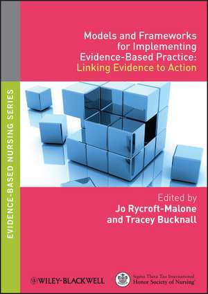 Models and Frameworks for Implementing Evidence–Based Practice – Linking Evidence to Action de J Rycroft–Malone