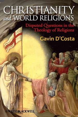 Christianity and World Religions – Disrupted Qyestions in the Theology of Religions de G D′Costa