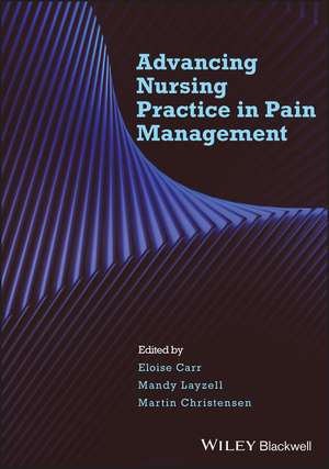 Advanced Nursing Practice in Pain Management de E Carr