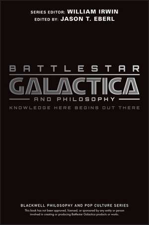 Battlestar Galactica and Philosophy de JT Eberl