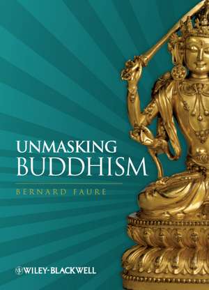 Unmasking Buddhism de B Faure