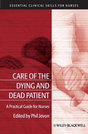 Care of the Dying and Deceased Patient – A Practical Guide for Nurses de P Jevon