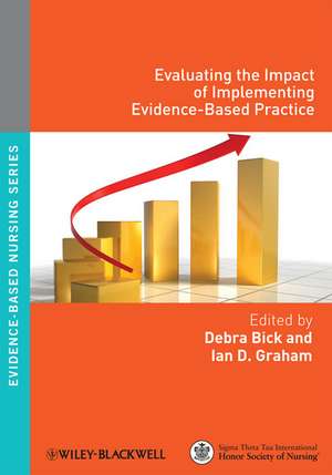 Evaluating the Impact of Implementing Evidence–Based Practice de D Bick