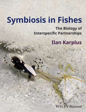 Symbiosis in Fishes – The Biology of Interspecific Partnerships de I Karplus