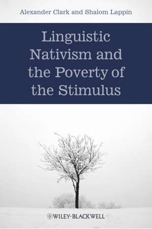 Linguistic Nativism and the Poverty of the Stimulus de Alexander Clark