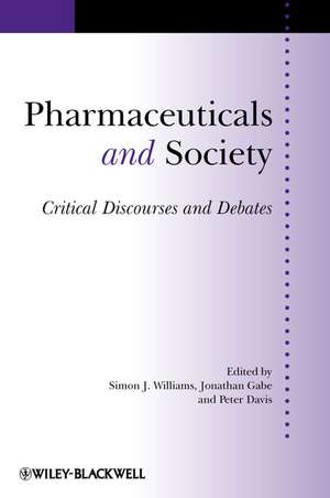 Pharmaceuticals and Society – Critical Discourses and Debates de SJ Williams