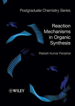 Reaction Mechanisms in Organic Synthesis de R Parashar