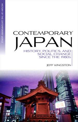 Contemporary Japan – History, Politics and Social Change since the 1980s de J. Kingston