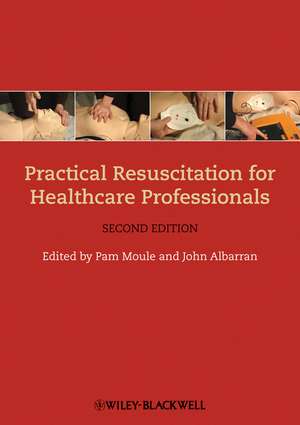 Practical Resuscitation for Healthcare Professionals 2e de P Moule