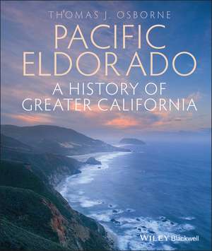 Pacific Eldorado – A History of Greater California de TJ Osborne