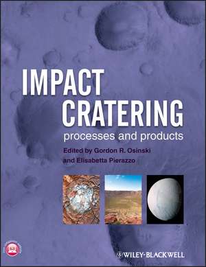 Impact Cratering – Processes and Products de G Osinski