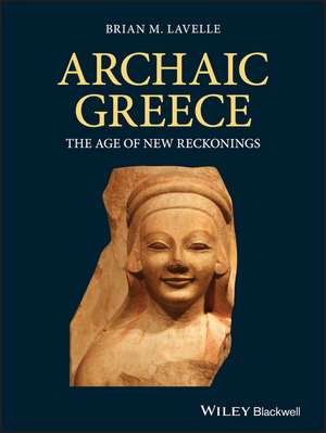 Archaic Greece de Brian M Lavelle