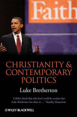 Christianity and Contemporary Politics – The Conditions and Possibilities of Faithful Witness de L Bretherton