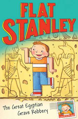 Jeff Brown's Flat Stanley: The Great Egyptian Grave Robbery de Sara Pennypacker