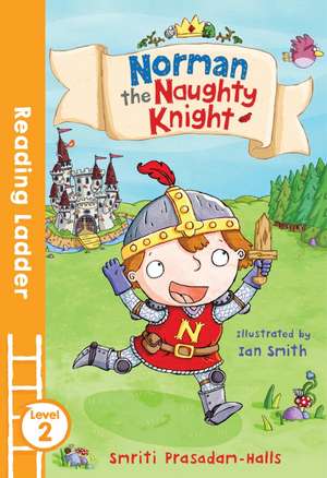 Norman the Naughty Knight de Smriti Halls