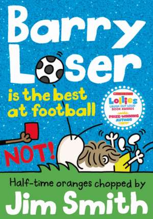 Barry Loser Is the Best at Football Not! de Jim Smith