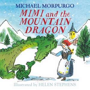 Mimi and the Mountain Dragon de Michael Morpurgo