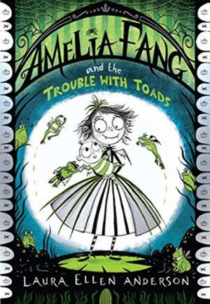 Amelia Fang and the Trouble with Toads de Laura Ellen Anderson