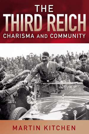 The Third Reich: Charisma and Community de Martin Kitchen