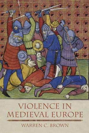 Violence in Medieval Europe de Warren C. Brown