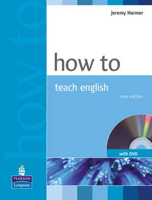 How to Teach English New Edition Book for Pack de Jeremy Harmer