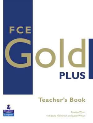 FCE Gold Plus: Teacher's Resource Book de Jacky Newbrook