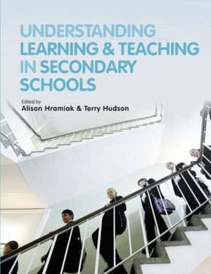 Understanding Learning and Teaching in Secondary Schools de Alison Hramiak