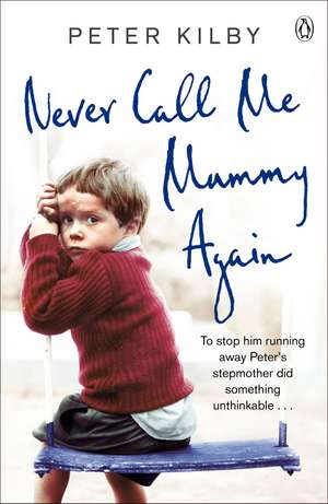 Never Call Me Mummy Again de Peter Kilby