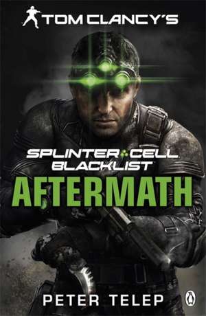 Tom Clancy's Splinter Cell: Blacklist Aftermath de Peter Telep