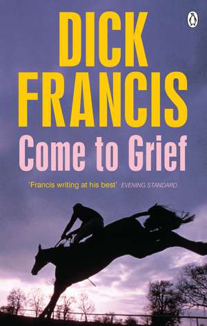 Come To Grief de Dick Francis