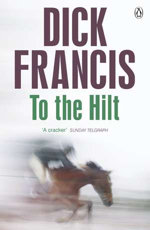 To The Hilt de Dick Francis