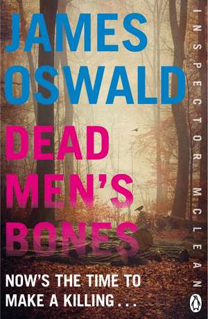 Dead Men's Bones: Inspector McLean 4 de James Oswald