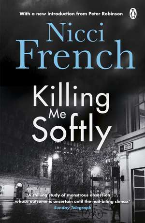 Killing Me Softly: With a new introduction by Peter Robinson de Nicci French