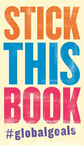 Stick This Book: #GlobalGoals de Richard Curtis