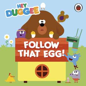 Hey Duggee: Follow That Egg! de Hey Duggee