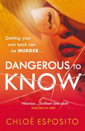 Dangerous to Know: A new, dark and shockingly funny thriller that you won’t be able to put down de Chloé Esposito