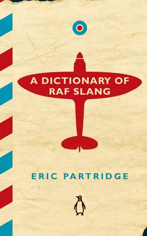 A Dictionary of RAF Slang de Eric Partridge