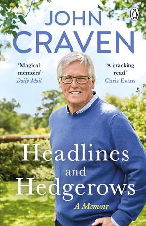 Headlines and Hedgerows: A Memoir de John Craven