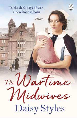 The Wartime Midwives de Daisy Styles