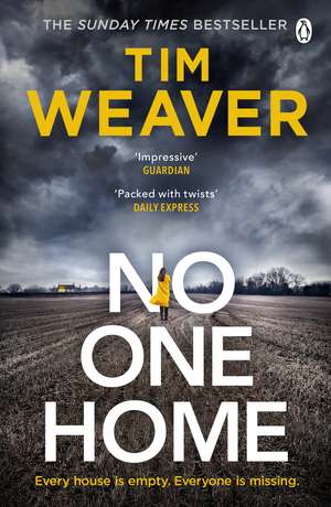 No One Home: The must-read Richard & Judy thriller pick and Sunday Times bestseller de Tim Weaver