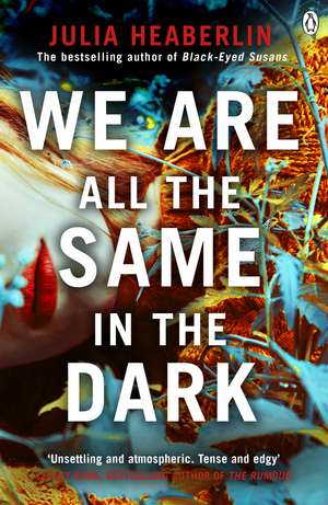 We Are All the Same in the Dark de Julia Heaberlin