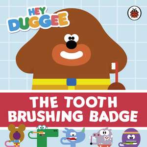 Hey Duggee: The Tooth Brushing Badge de Hey Duggee