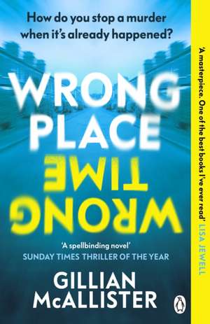 Wrong Place Wrong Time de Gillian McAllister