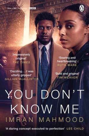 You Don't Know Me: Now a major BBC drama from the writers behind BBC1's Vigil de Imran Mahmood