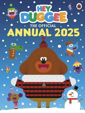 Hey Duggee: The Official Hey Duggee Annual 2025 de Hey Duggee