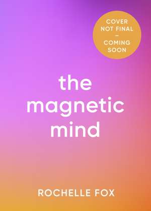 The Magnetic Mind de Rochelle Fox