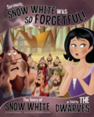 Seriously, Snow White Was SO Forgetful! de Nancy Loewen